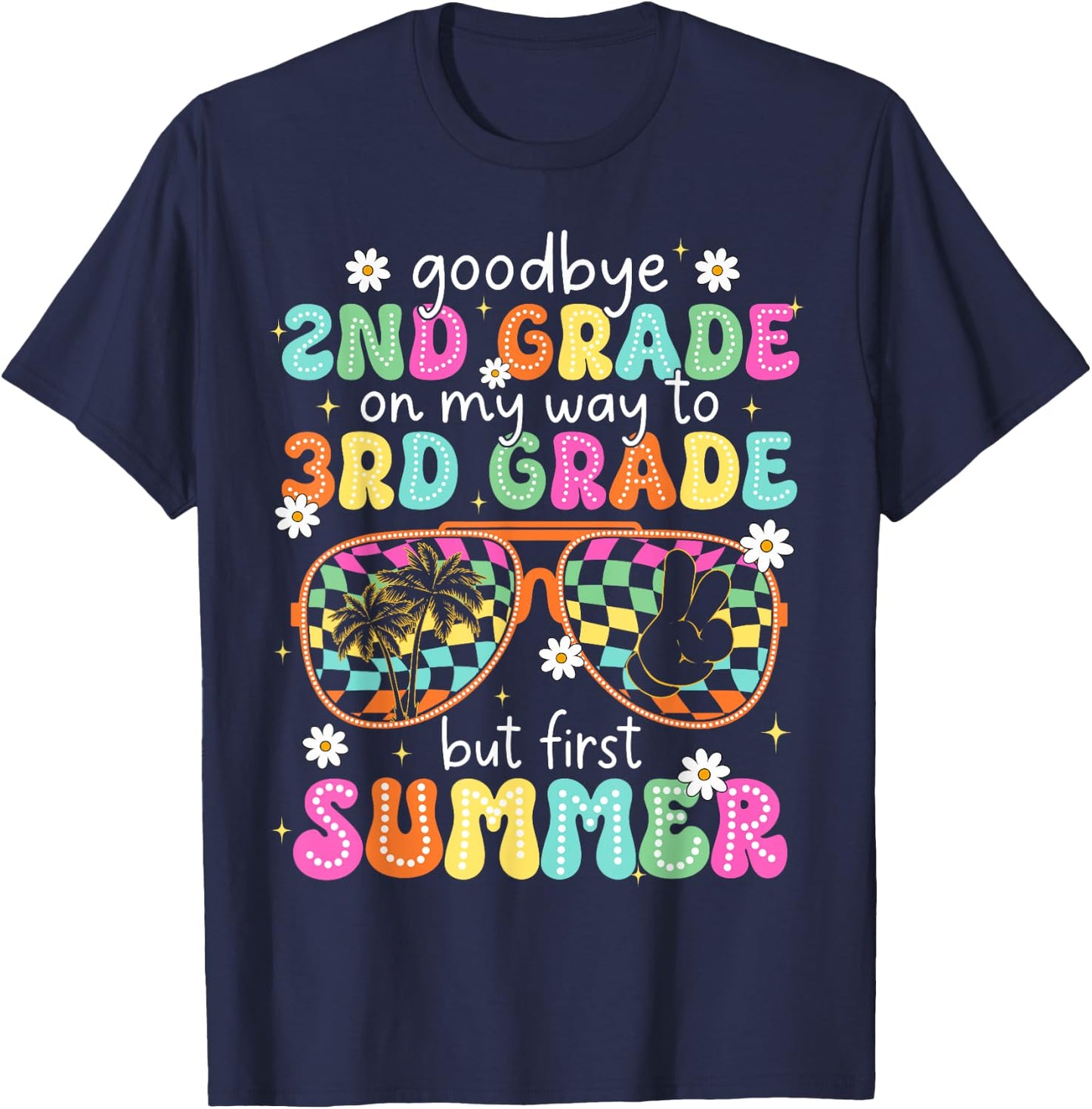 Goodbye 2nd Grade On My Way to 3rd Grade Last Day Of School T-Shirt - T-Shirt | Navy