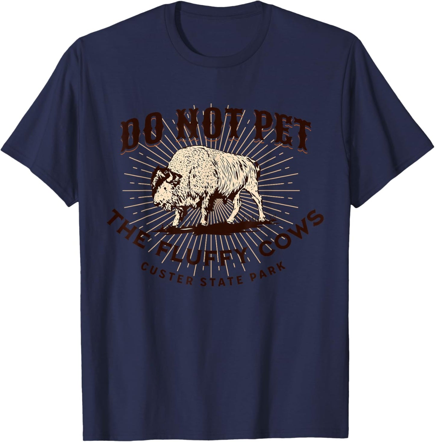 Don't Pet The Fluffy Cows Custer State Park South Dakota T-Shirt - T-Shirt | Navy