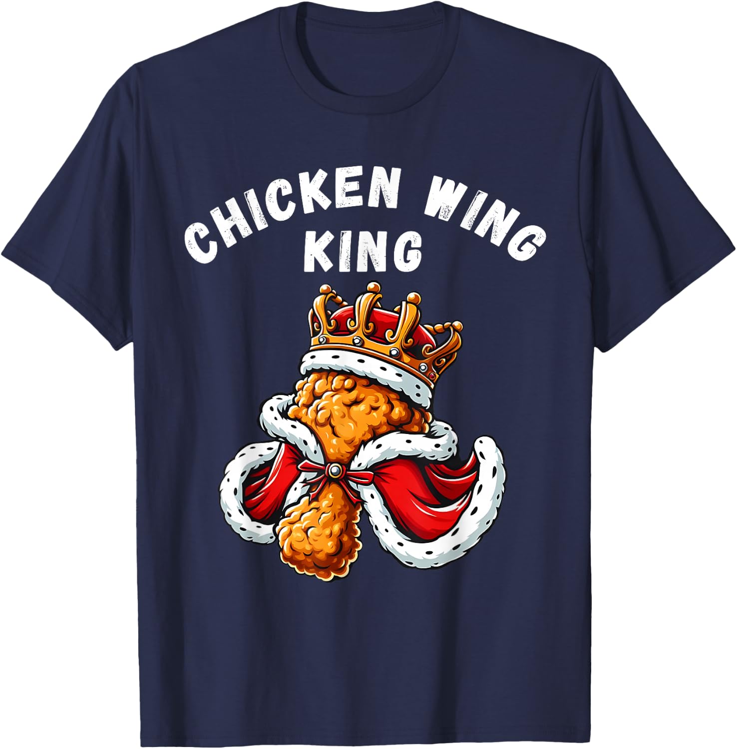 Funny Chicken Wing King BBQ Chicken Wing Graphic T-Shirt - T-Shirt | Navy