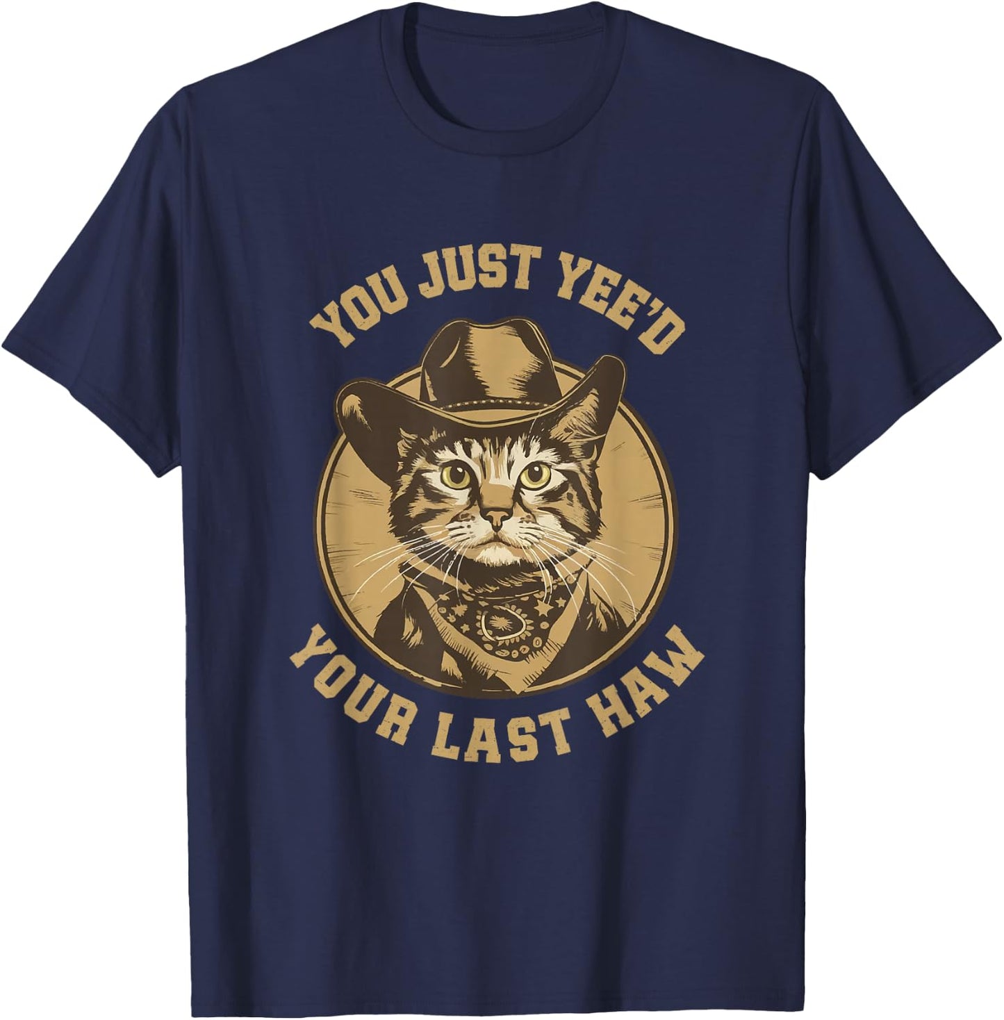 You Just Yee'd Your Last Haw Western Cat Cowboy T-Shirt - T-Shirt | Navy