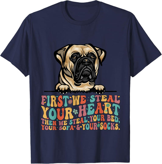 Bull Mastiff First We Steal Your Heart Then Bed Sofa Socks T-Shirt - T-Shirt | Navy