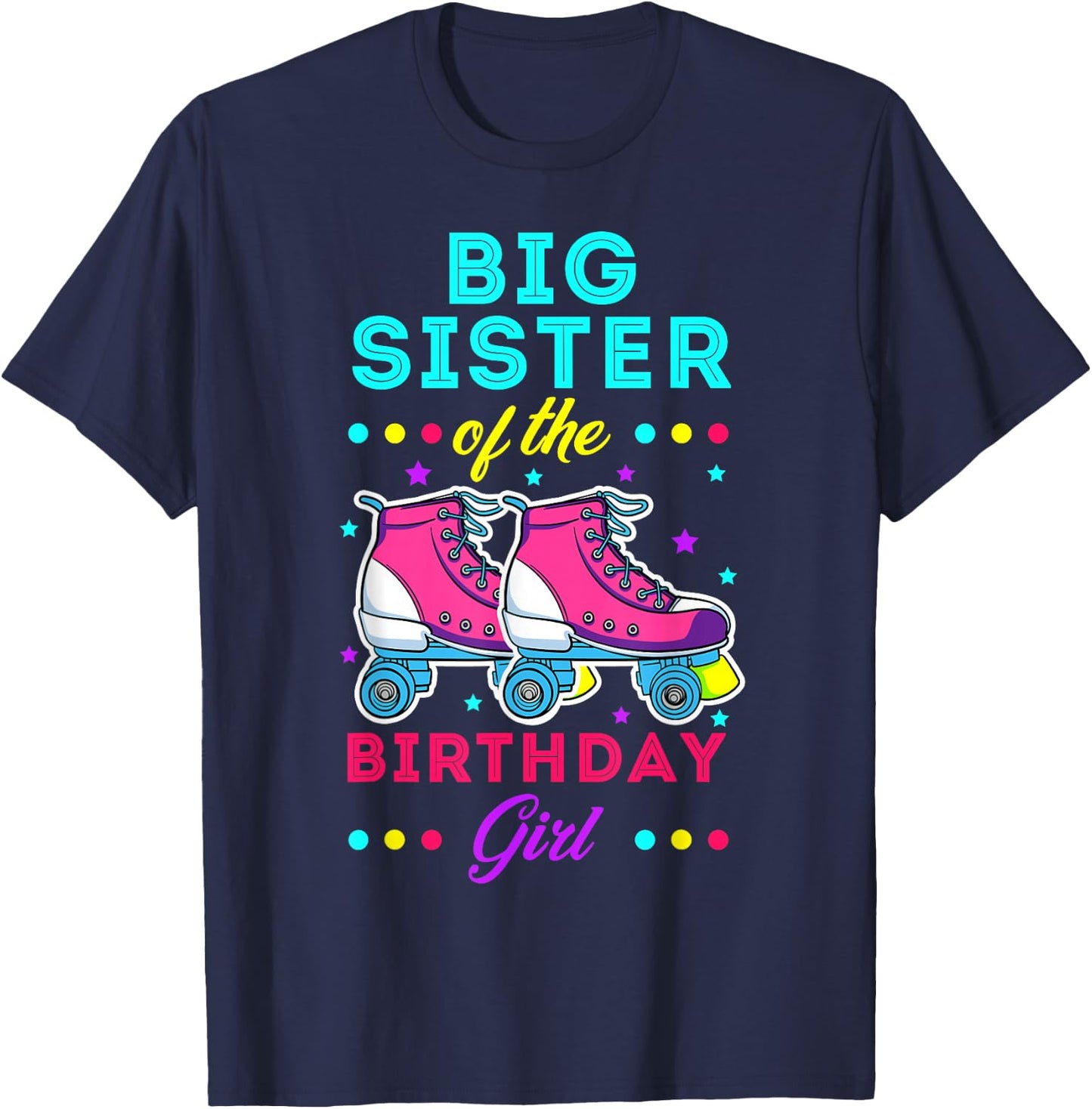 Big Sister of the Birthday Girl Roller Skates Bday Skating T-Shirt - T-Shirt | Navy