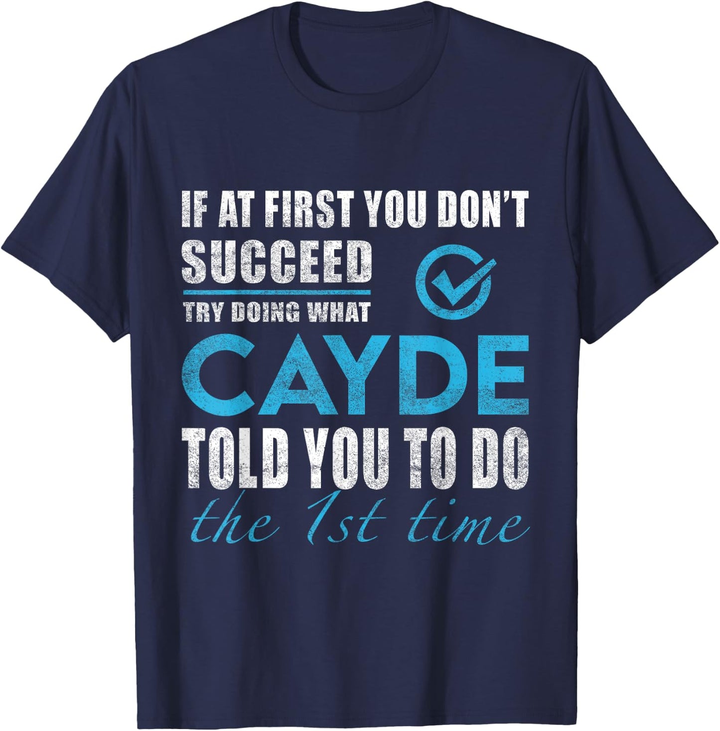 Cayde Name - Try What Cayde Told You To Do T-Shirt - T-Shirt | Navy