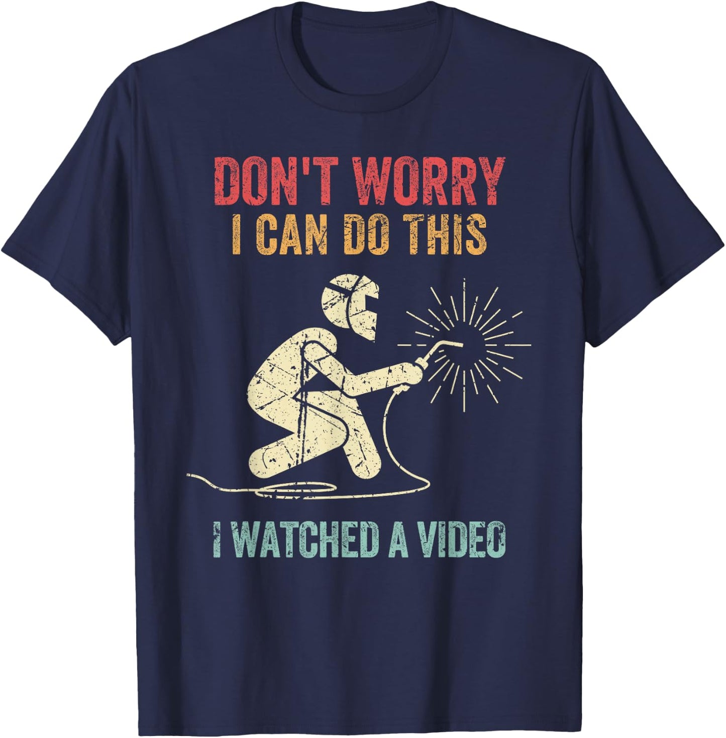 Don't Worry I Can Do This Welders Welding Funny Welder T-Shirt - T-Shirt | Navy