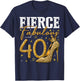 40th Birthday Fierce Fabulous and 40 Year Old Gifts Heels T-Shirt - T-Shirt | Navy