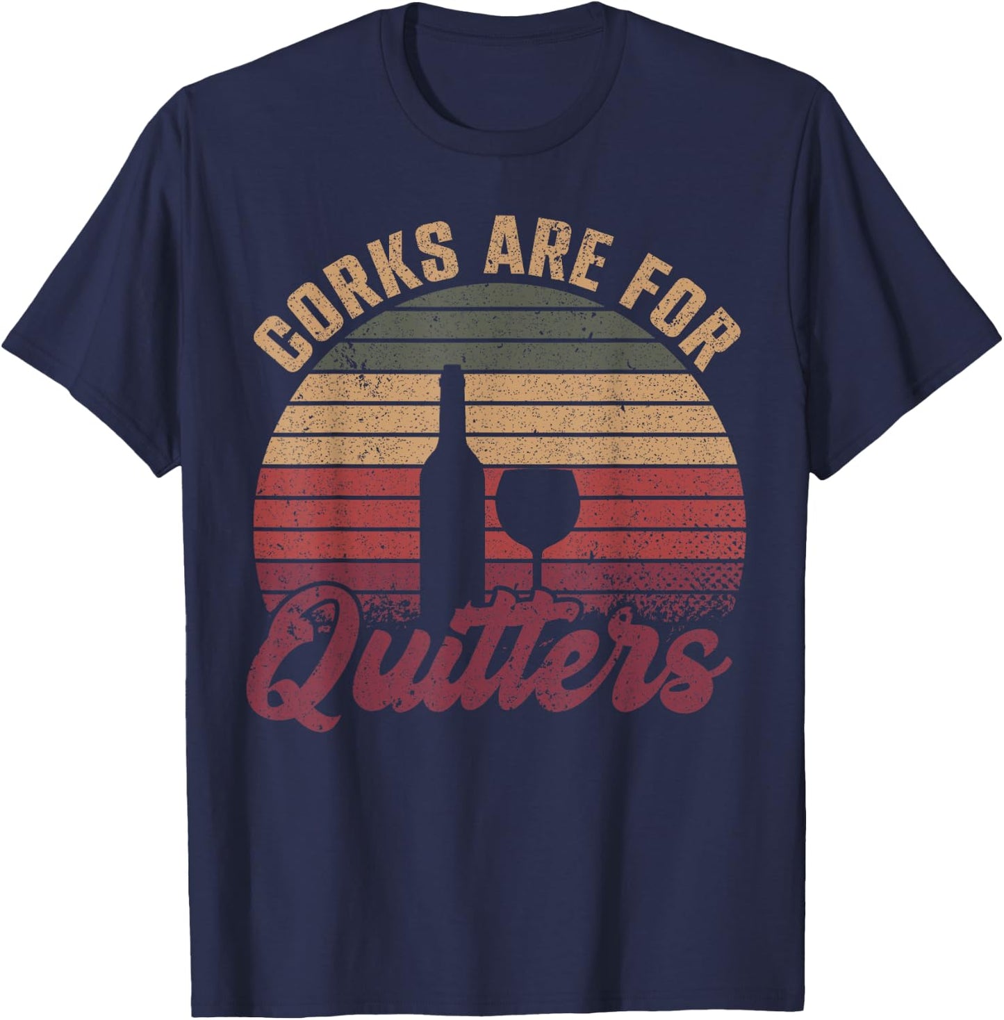 Corks Are For Quitters Wine Bottle Wine Glass T-Shirt - T-Shirt | Navy