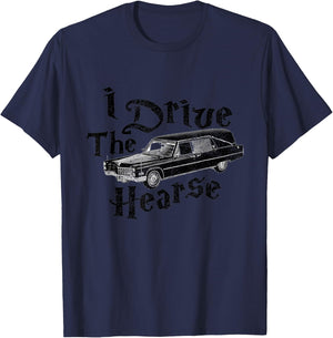 I Drive the Hearse T-Shirt - T-Shirt | Navy
