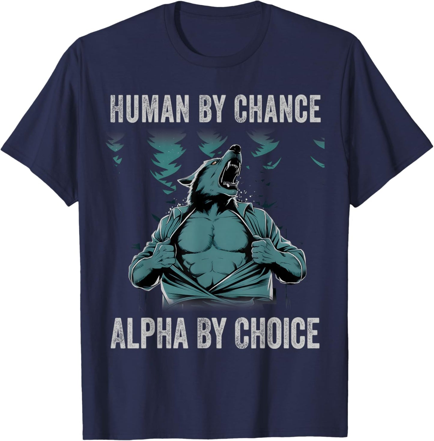 Human By Chance Alpha By Choice Cool Funny Alpha Wolf Meme T-Shirt - T-Shirt | Navy
