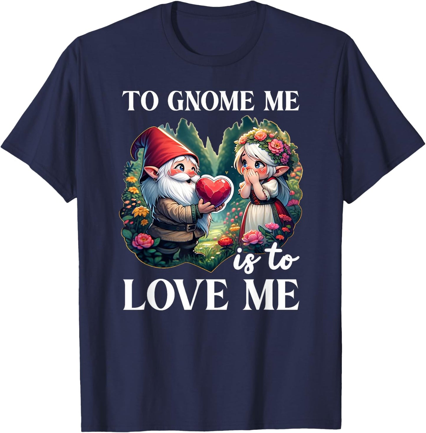 Funny Garden Gnome To Gnome Me Is To Love Me Graphic T-Shirt - T-Shirt | Navy