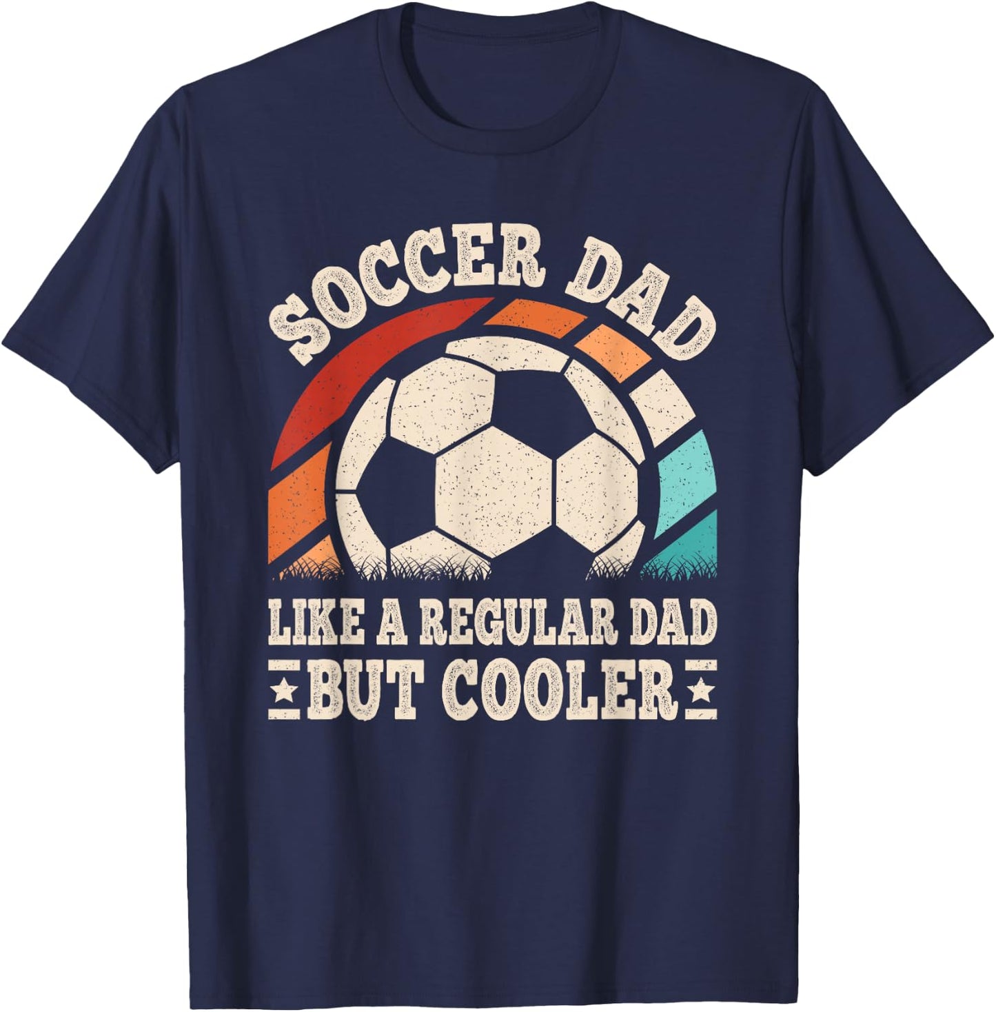 Soccer Dad Like A Regular Dad But Cooler Funny Soccer Men T-Shirt - T-Shirt | Navy