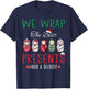 Christmas Labor & Delivery Nurse We Wrap The Best Presents T-Shirt - T-Shirt | Navy