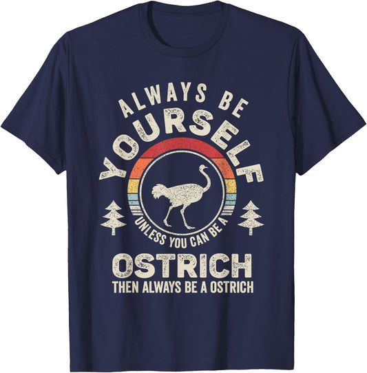 Retro Always Be Yourself Unless You Can Be A Ostrich Bird T-Shirt - T-Shirt | Navy