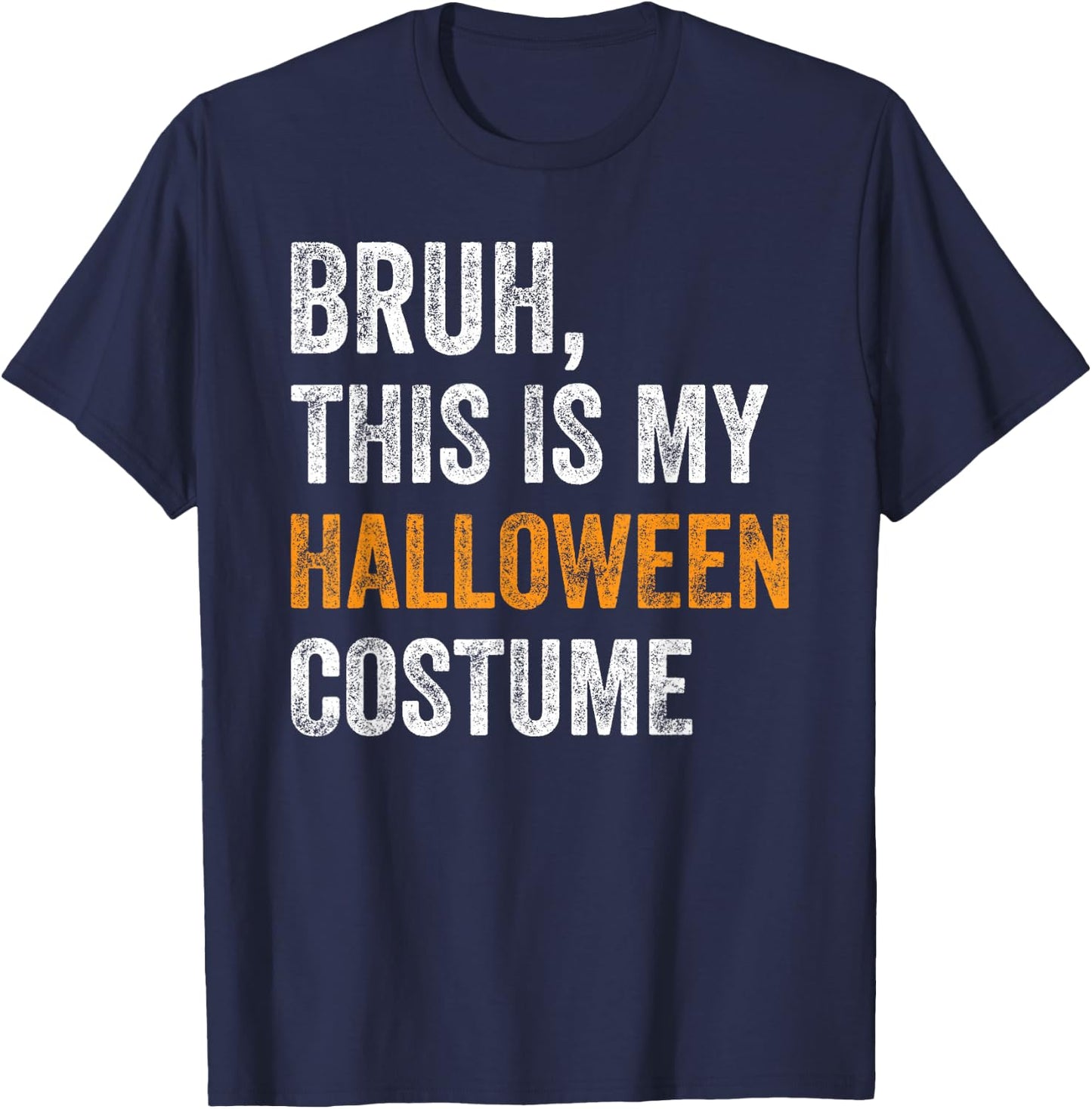 Bruh This Is My Halloween Costume Funny Halloween Party T-Shirt - T-Shirt | Navy