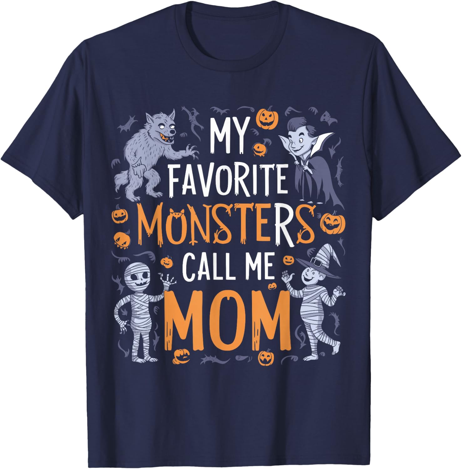 My Favorite Monsters Call Me Mom For Funny Halloween Apparel T-Shirt - T-Shirt | Navy