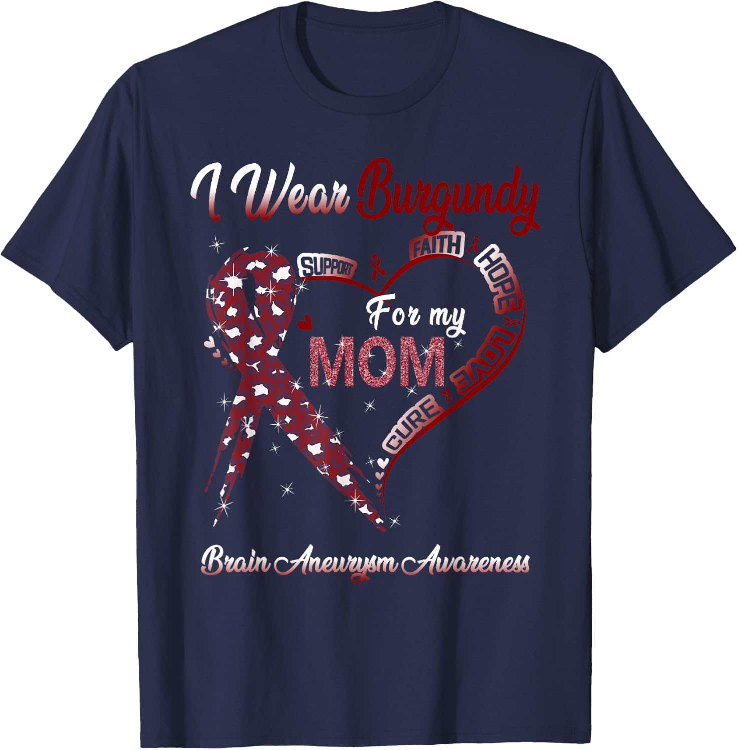 I Wear Burgundy For My Mom Brain Aneurysm Awareness Ribbon T-Shirt - T-Shirt | Navy