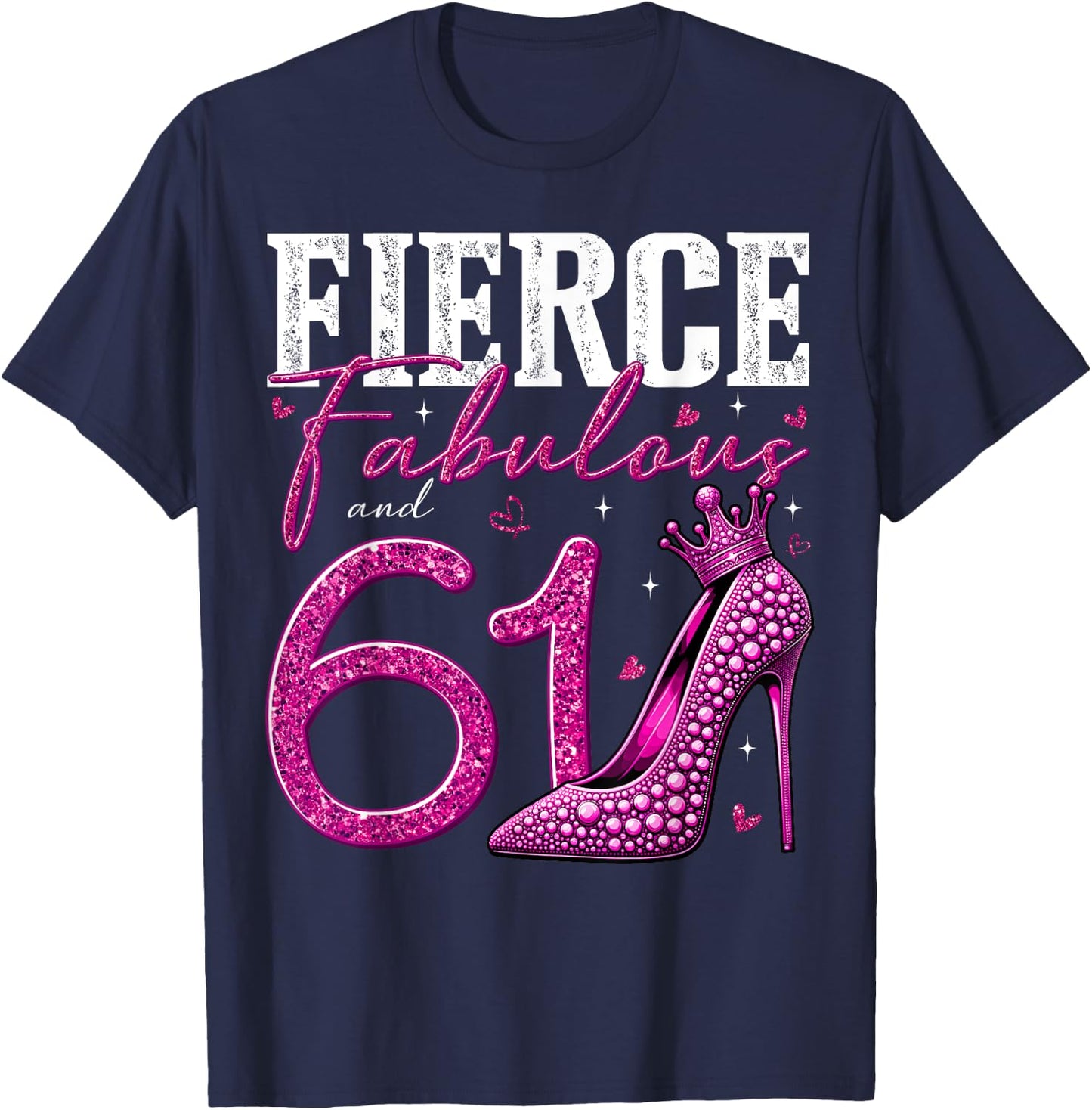 61st Birthday Fierce Fabulous and 61 Year Old Gifts Heels T-Shirt - T-Shirt | Navy