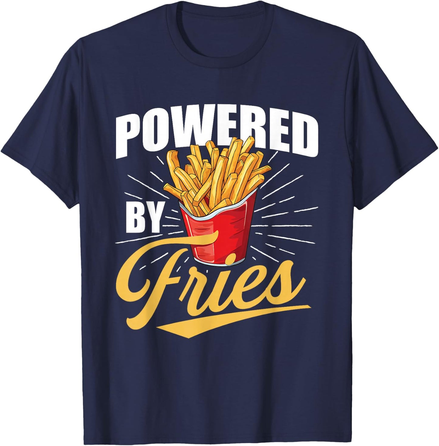Powered by Fries - French Fries Lover Fast Food Eater T-Shirt - T-Shirt | Navy