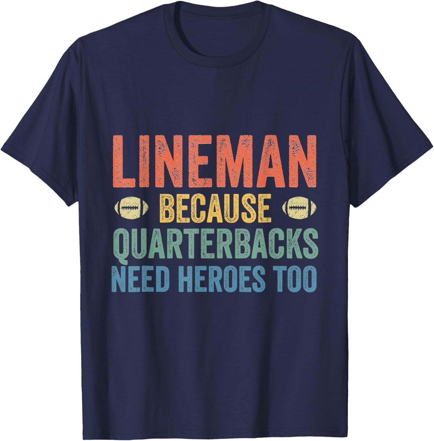 Lineman Because Quarterbacks Need Heroes Football Linemen T-Shirt - T-Shirt | Navy