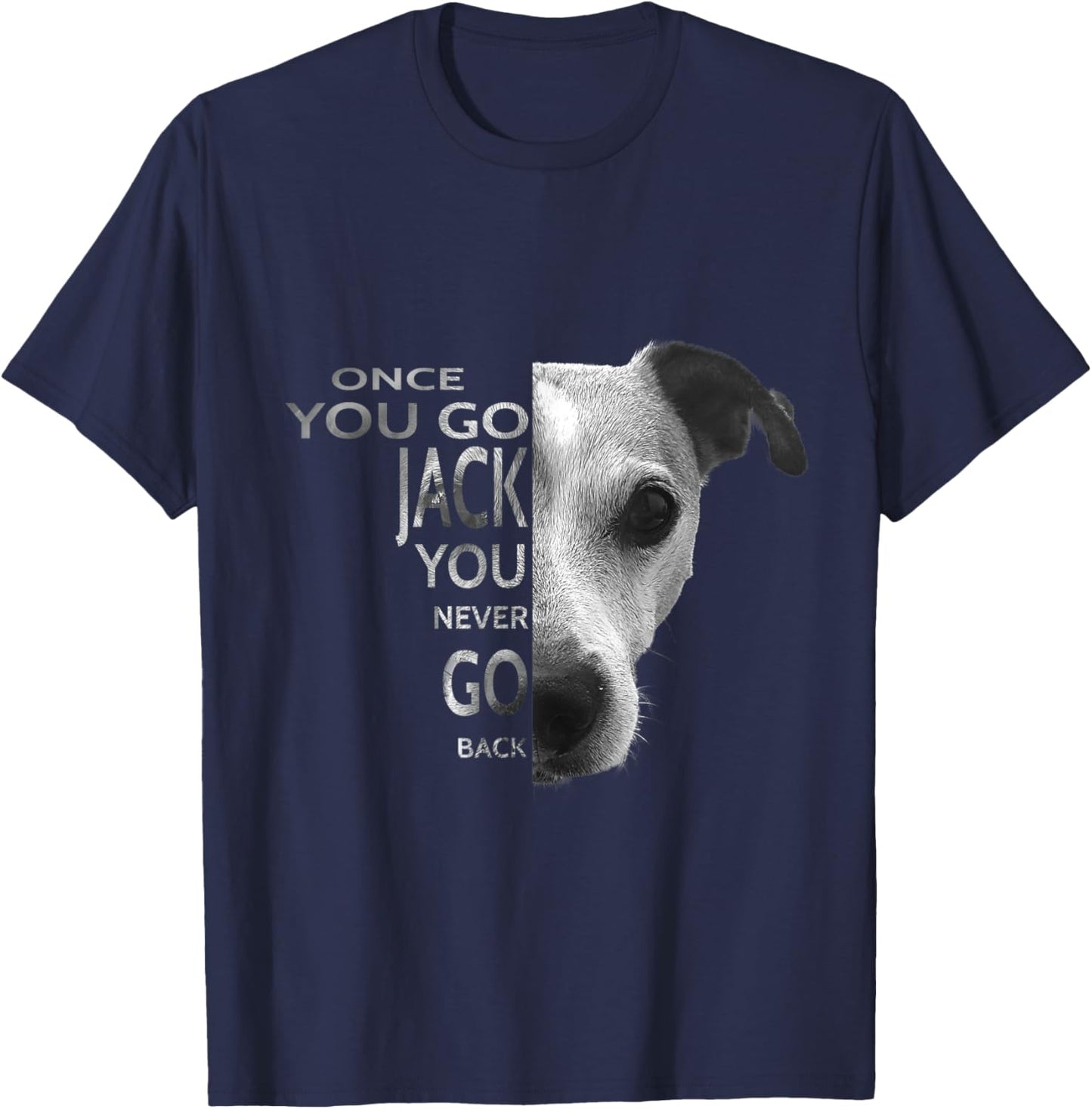 Once You Go Jack Russell Terrier You Never Go Back Dog T-Shirt - T-Shirt | Navy