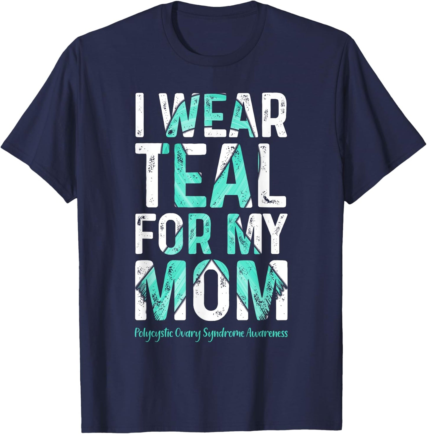 I Wear Teal For My Mom - PCOS Awareness T-Shirt - T-Shirt | Navy