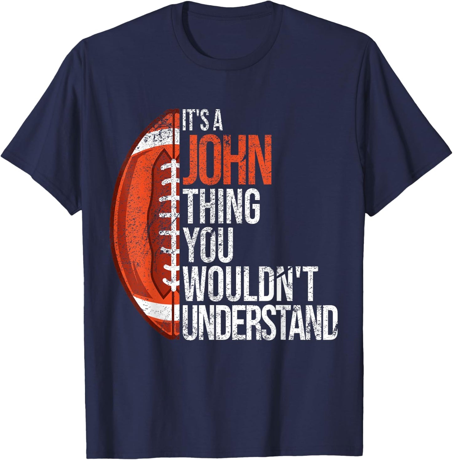 It's a John Thing you wouldn't Understand - Funny John T-Shirt - T-Shirt | Navy