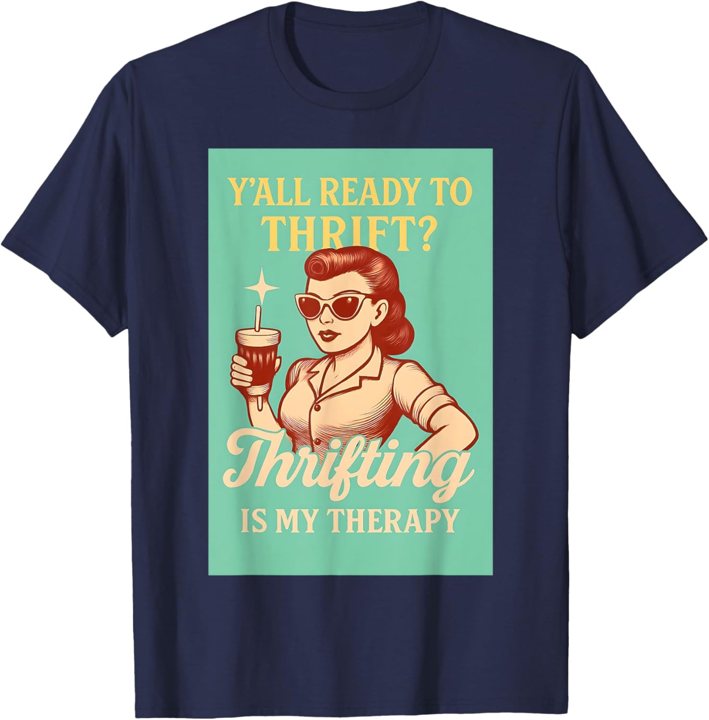 Y'all Ready to Thrift? Vintage Thrifting is my Therapy T-Shirt - T-Shirt | Navy