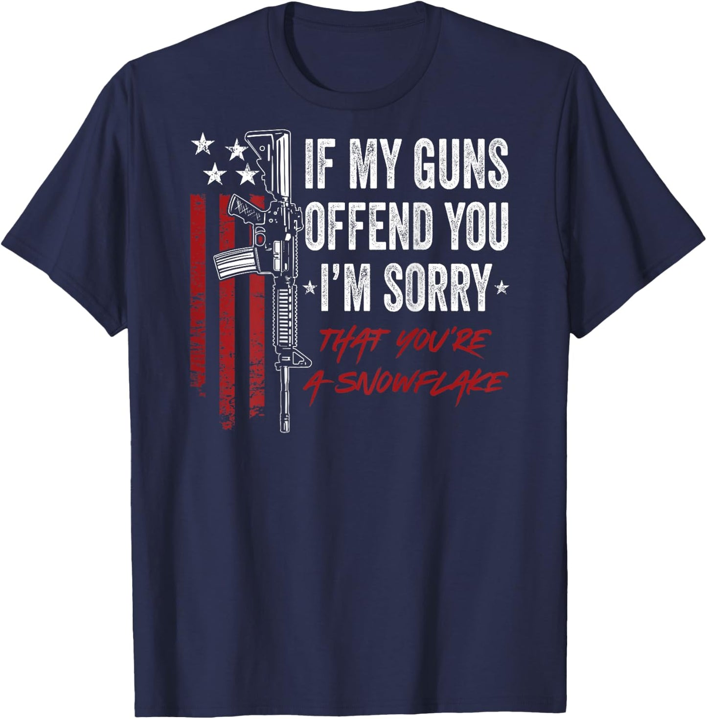 If My Guns Offend You I'm Sorry - Funny 2A Pro Gun - ON BACK T-Shirt - T-Shirt | Navy