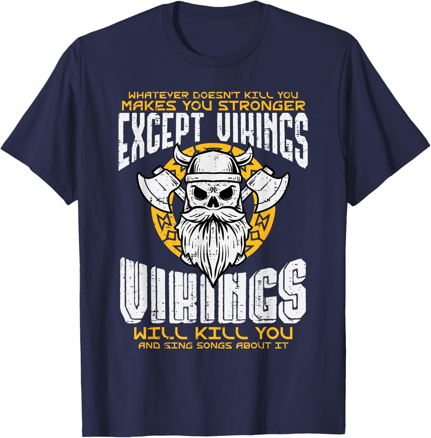 What Doesnt Kill You Makes You Stronger Except Viking Men T-Shirt - T-Shirt | Navy
