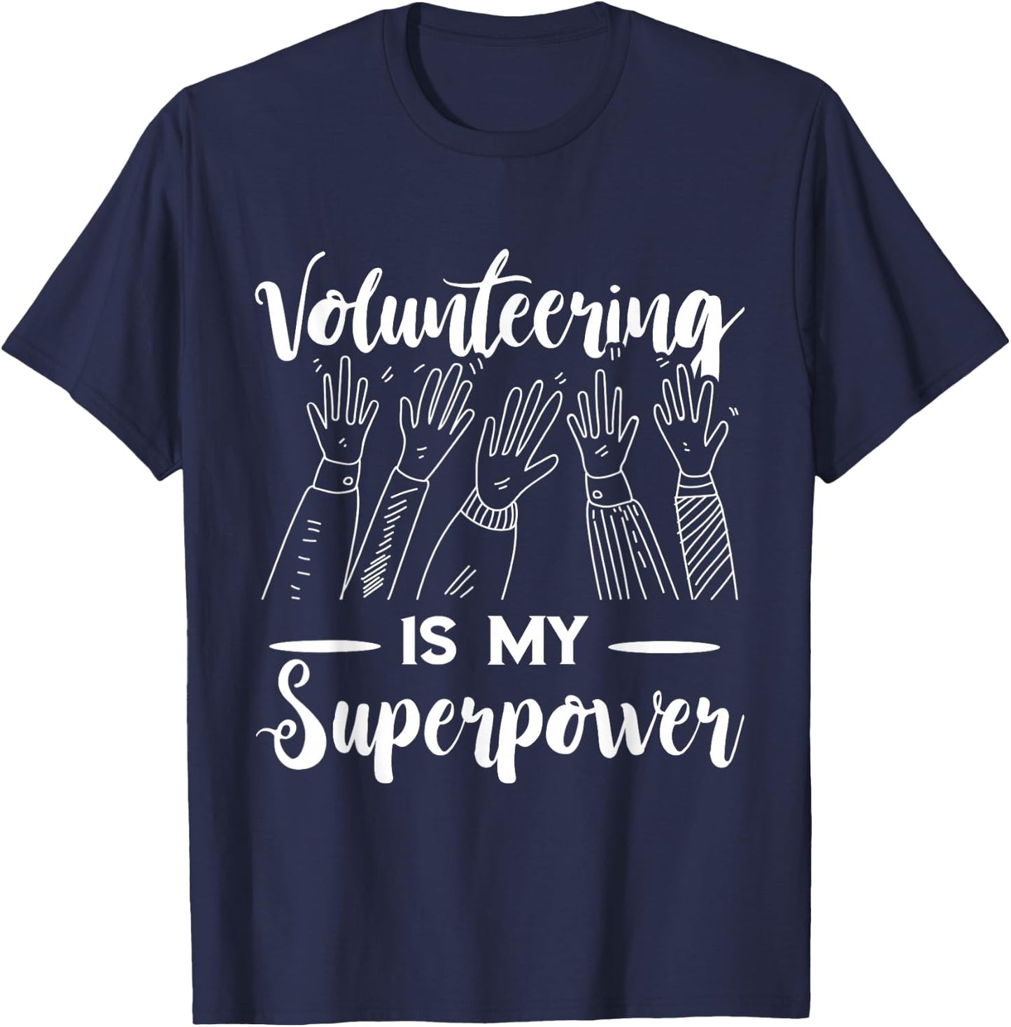 Volunteer Volunteering Is My Superpower Raise Hand T-Shirt - T-Shirt | Navy