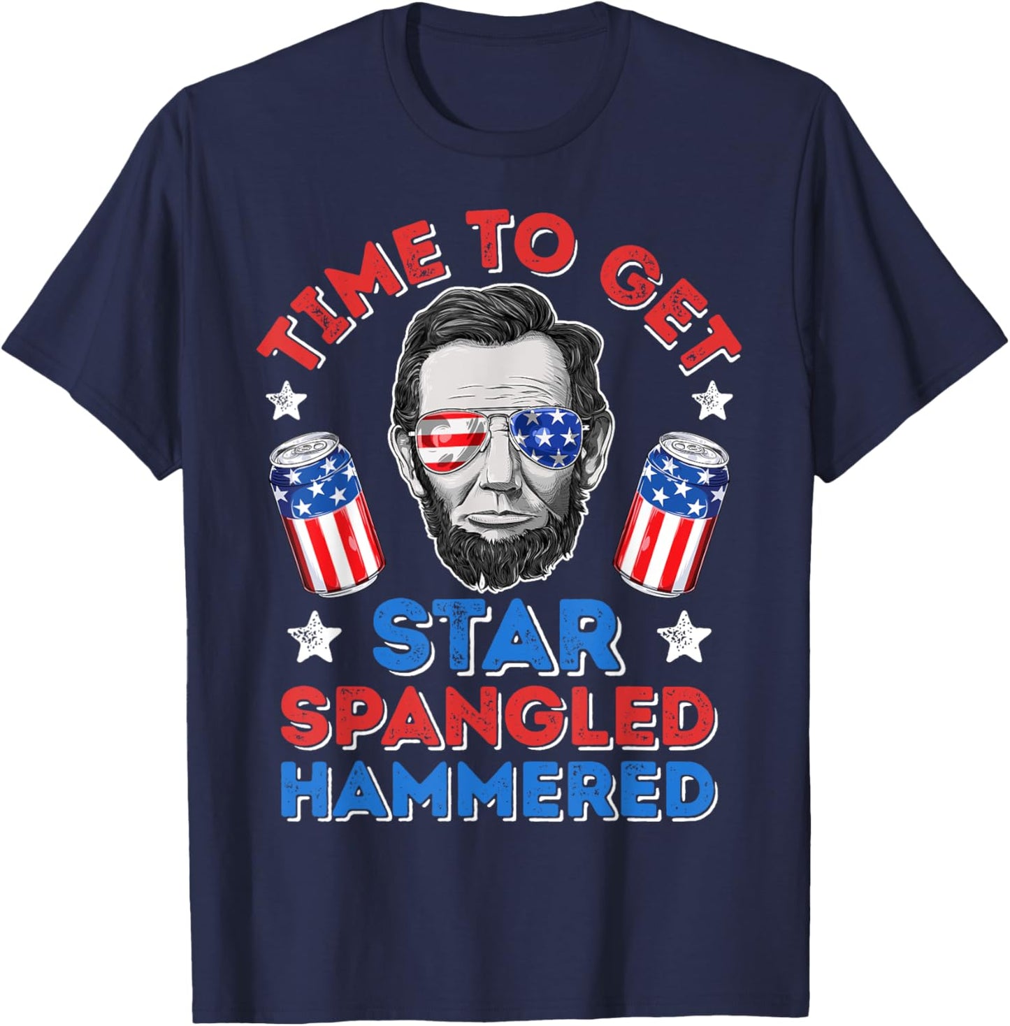 Abe Lincoln 4th Of July Time To Get Star Spangled Hammered Men T-Shirt - T-Shirt | Navy
