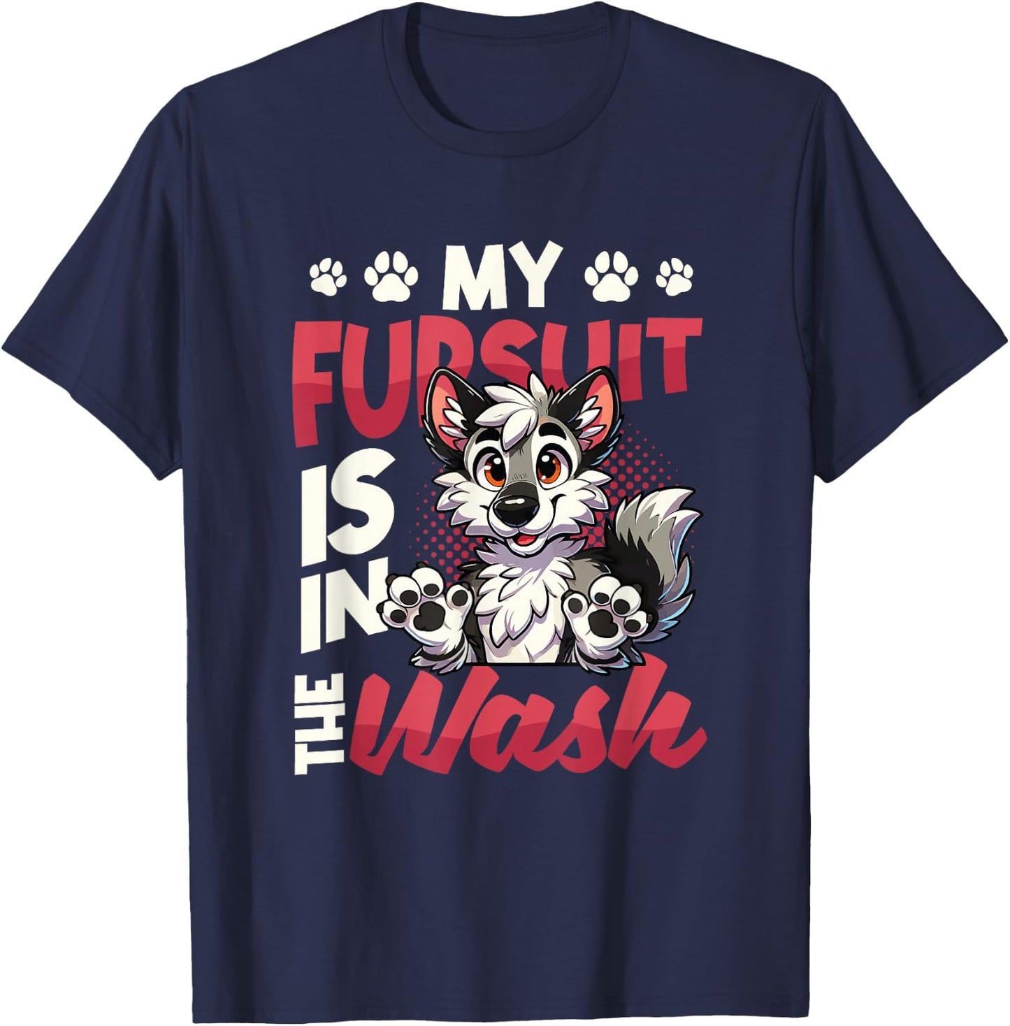 My Fursuit Is In The Wash Furry Fandom T-Shirt - T-Shirt | Navy