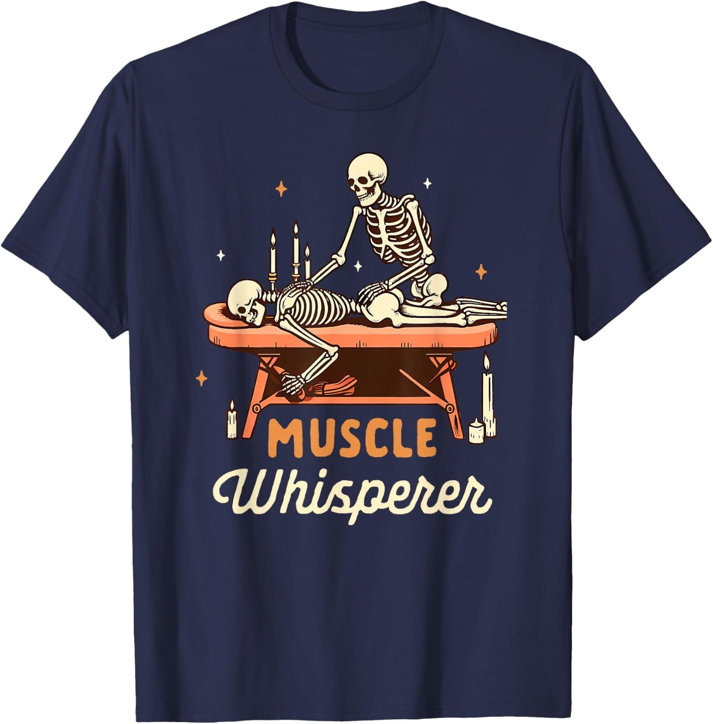 Massage Therapist Massage Therapy Skeleton Muscle Whisperer T-Shirt - T-Shirt | Navy