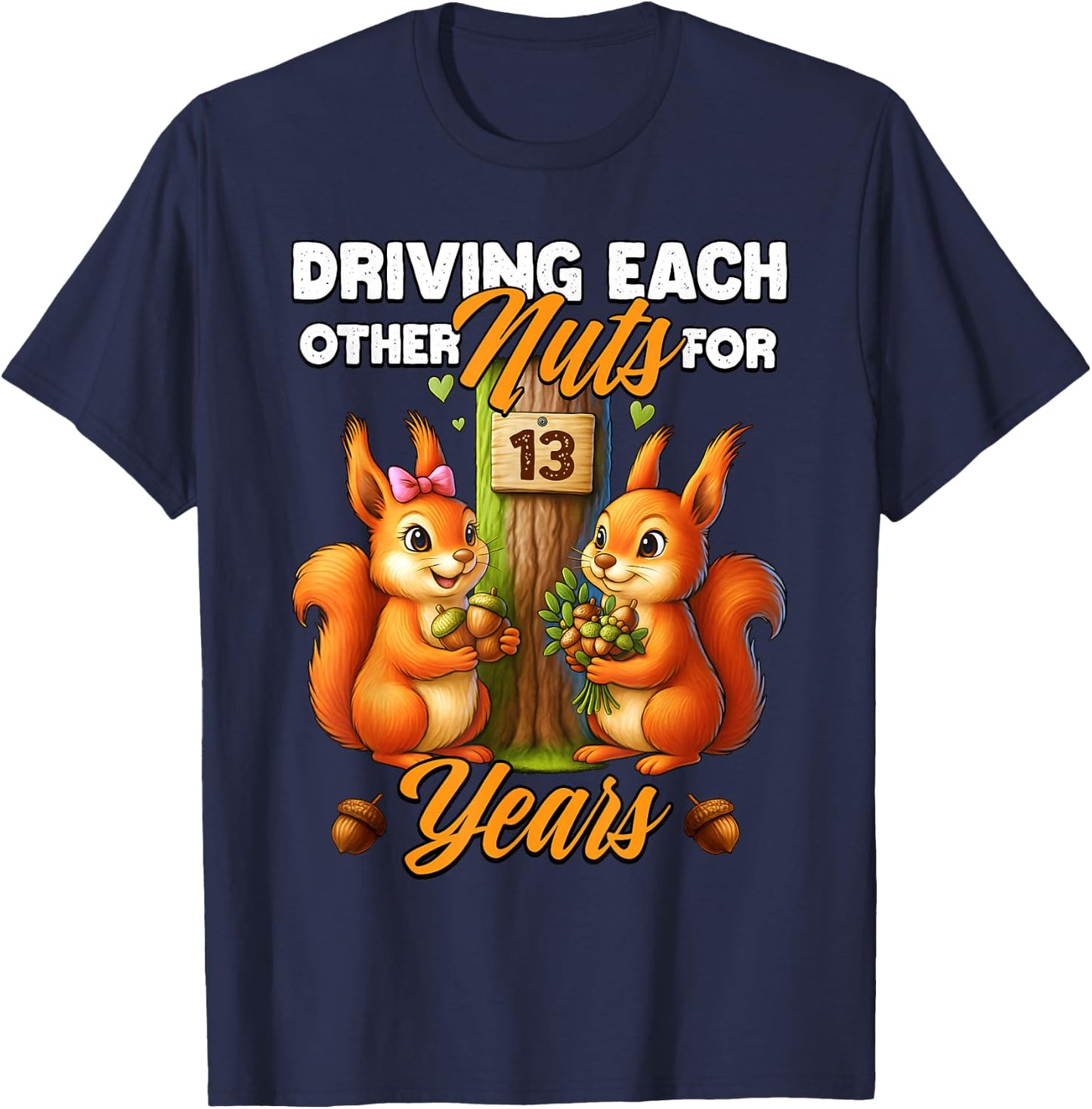 13th Wedding Anniversary Driving Each Other Nuts 13 Years T-Shirt - T-Shirt | Navy