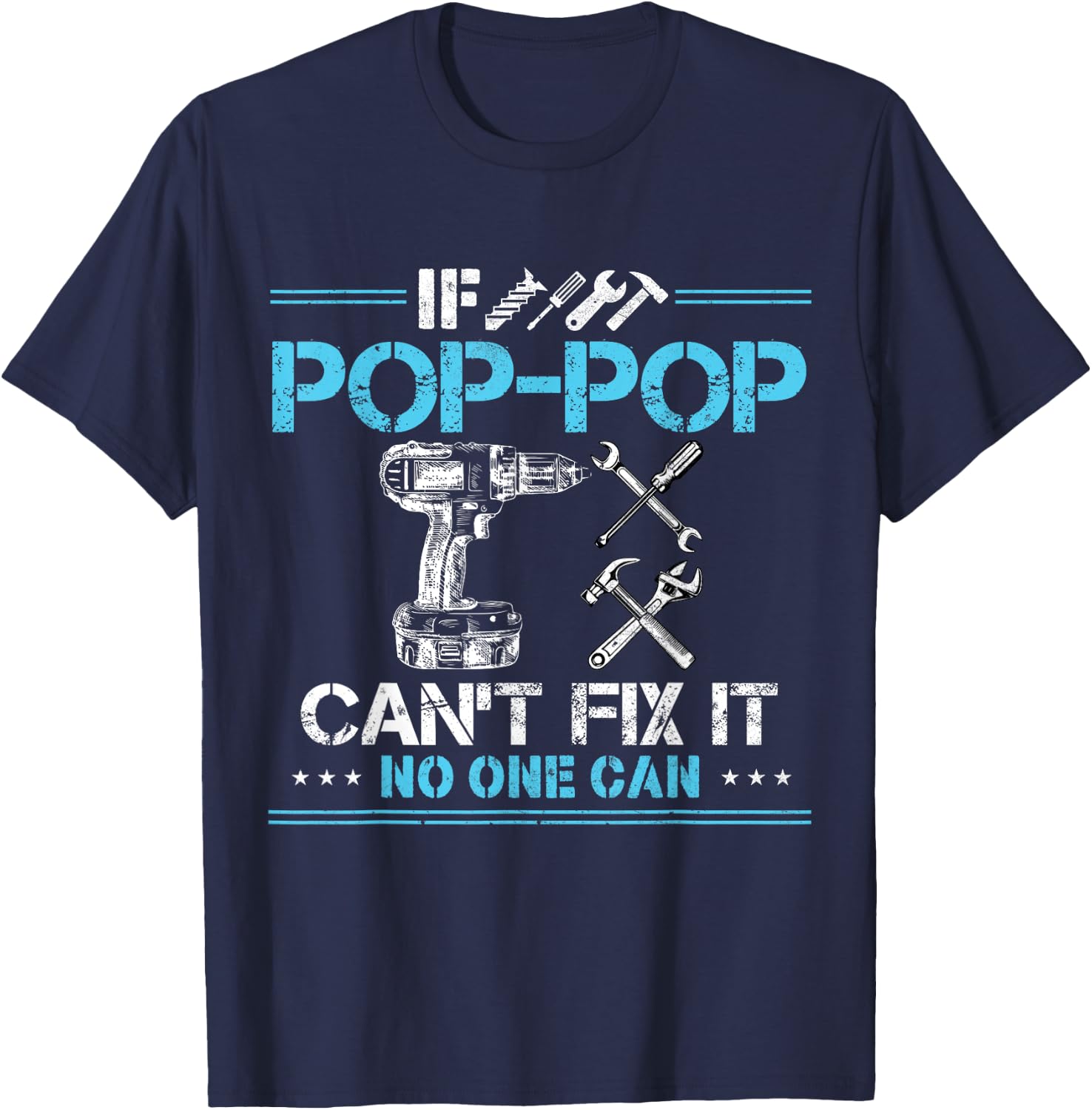 If Pop-Pop Can't Fix It No One Can Funny Grandpa Fathers Day T-Shirt - T-Shirt | Navy