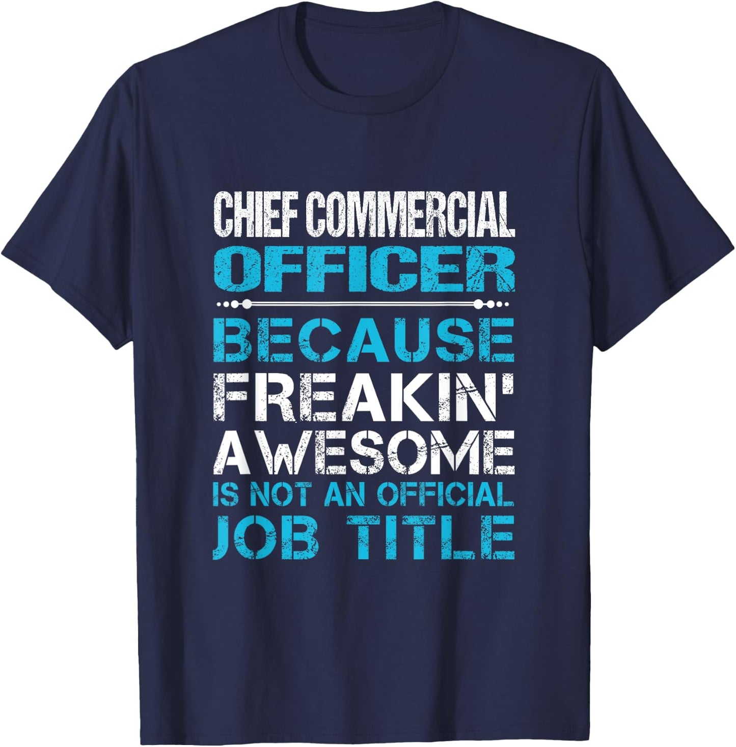 Chief Commercial Officer - Freaking Awesome T-Shirt - T-Shirt | Navy