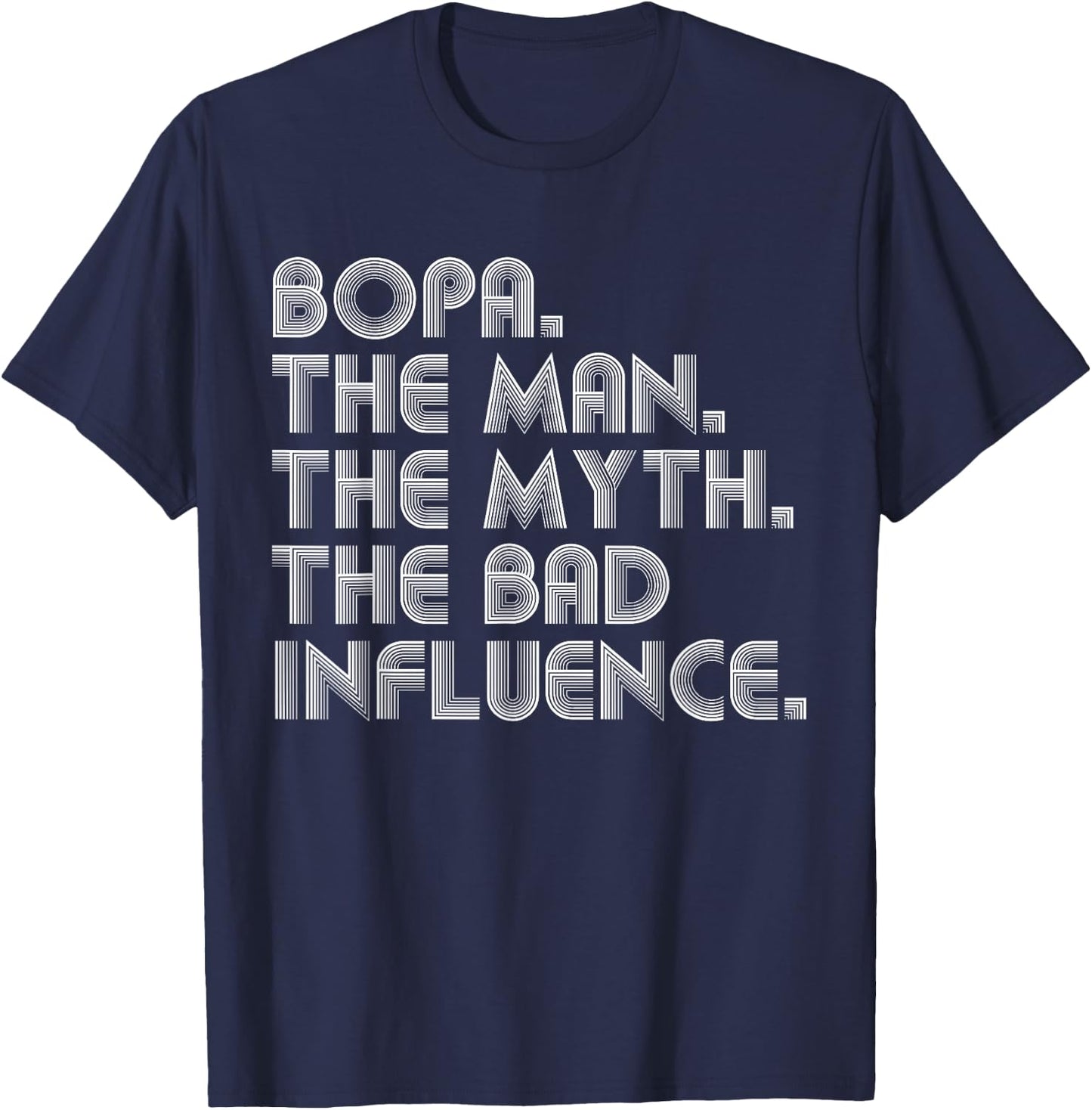 Bopa The Man The Myth The Bad Influence Funny Father's Day T-Shirt - T-Shirt | Navy
