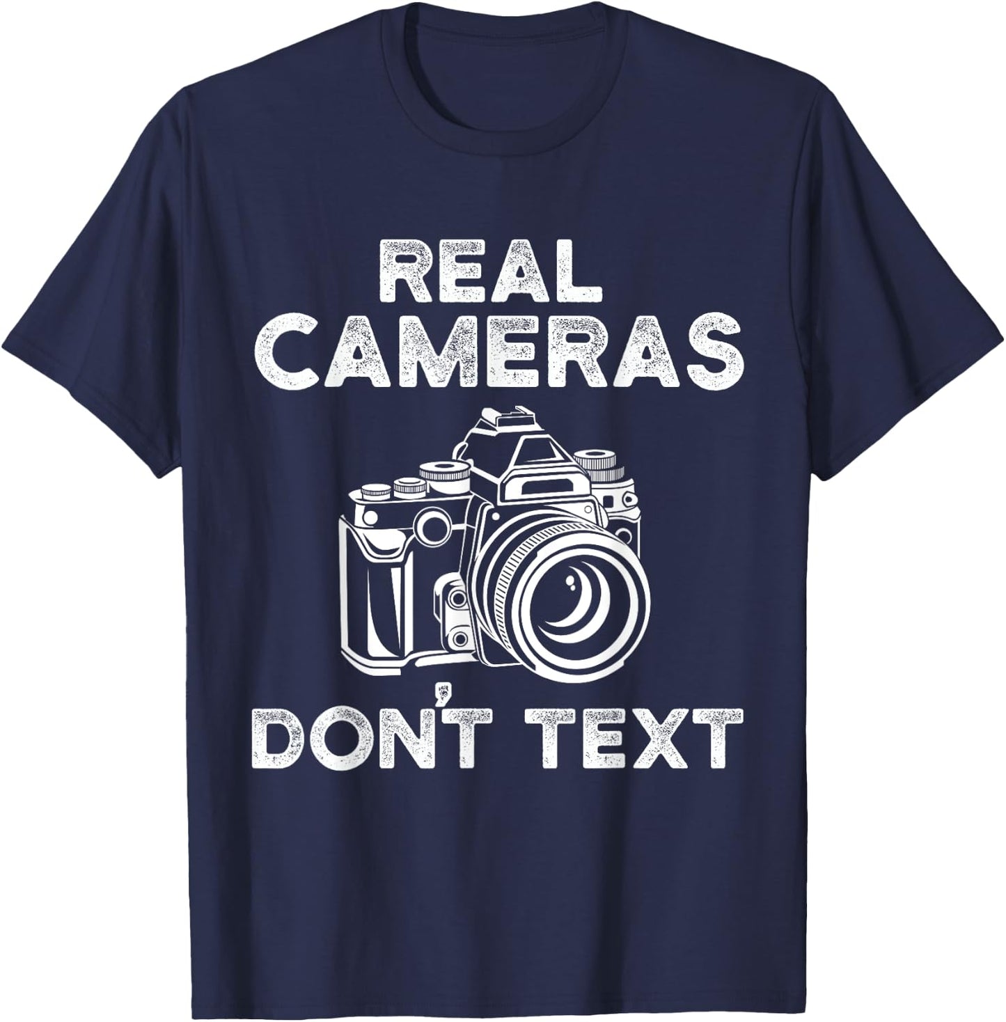 Photograhy Gifts Real Cameras Don't Text T-Shirt - T-Shirt | Navy