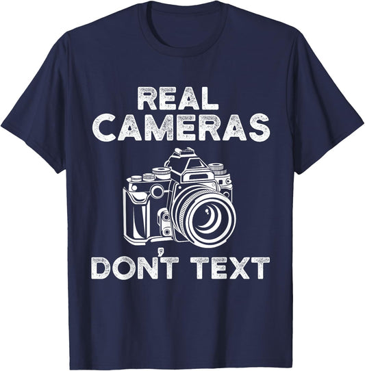 Photograhy Gifts Real Cameras Don't Text T-Shirt - T-Shirt | Navy