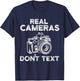 Photograhy Gifts Real Cameras Don't Text T-Shirt - T-Shirt | Navy