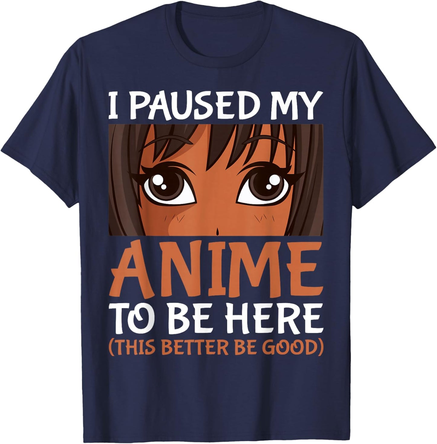 I Paused My Anime to Be Here Otaku Black Anime Merch T-Shirt - T-Shirt | Navy