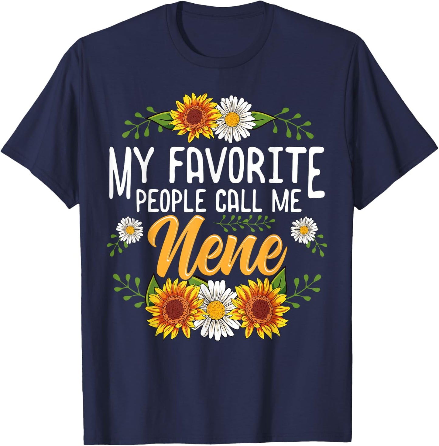 My Favorite People Call Me Nene Shirt Mothers Day Gifts T-Shirt - T-Shirt | Navy