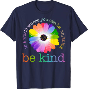 In A World Where You Can Be Any Thing Be Kind Kindness Day T-Shirt - T-Shirt | Navy