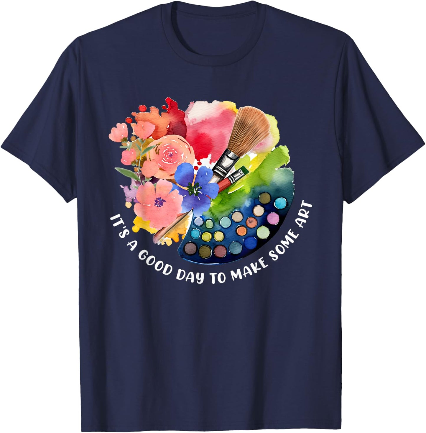 It's A Good Day To Make Some Art T-Shirt - T-Shirt | Navy