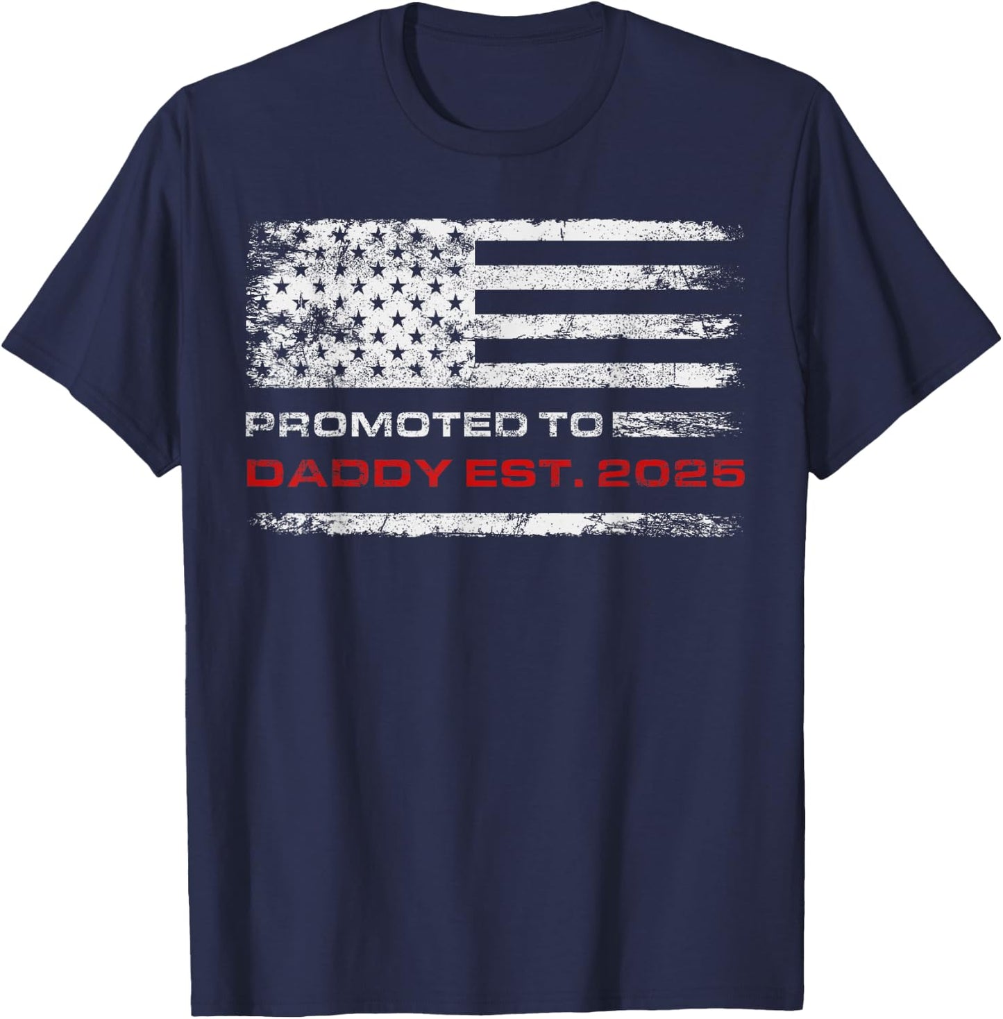Patriotic Promoted To Daddy Est 2025 First Time Dad T-Shirt - T-Shirt | Navy
