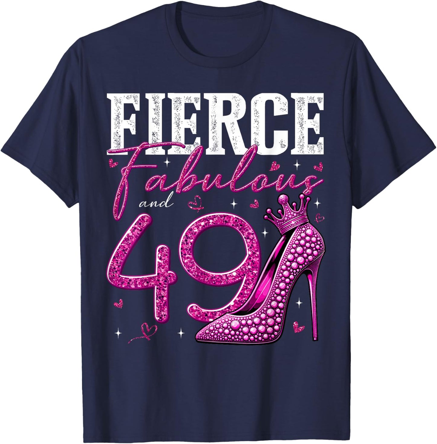 49th Birthday Fierce Fabulous and 49 Year Old Gifts Heels T-Shirt - T-Shirt | Navy