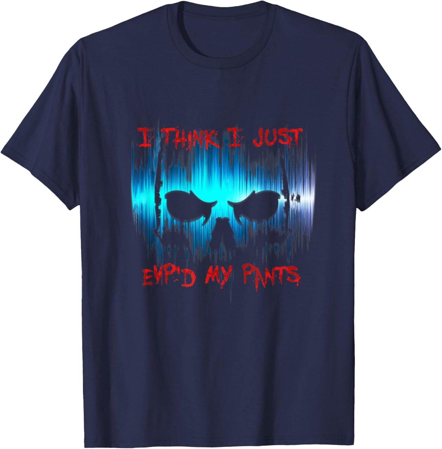 I Think I Just EVP'd My Pants - Ghost Hunter T-Shirt - T-Shirt | Navy