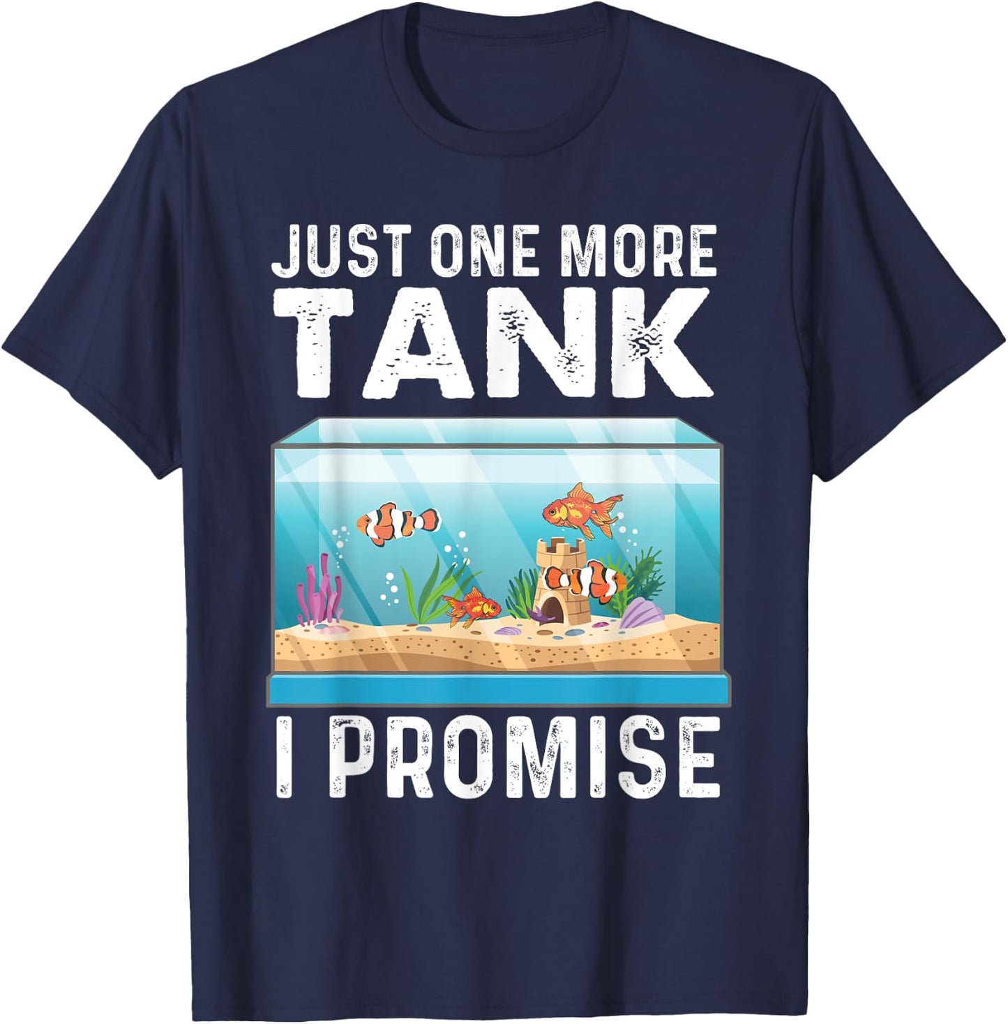 Just One More Tank - Fishkeeper Fishkeeping Fish Tank Lover T-Shirt - T-Shirt | Navy