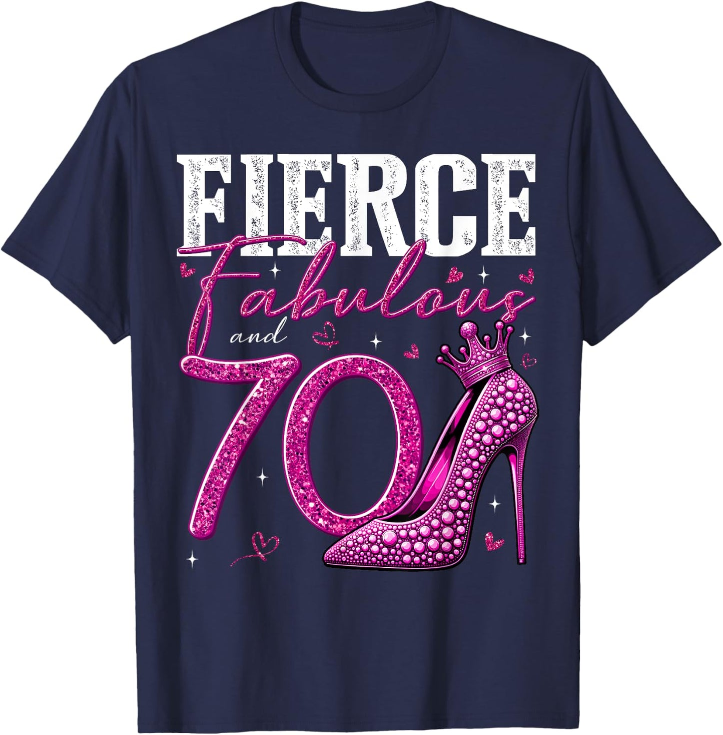 70th Birthday Fierce Fabulous and 70 Year Old Gifts Heels T-Shirt - T-Shirt | Navy