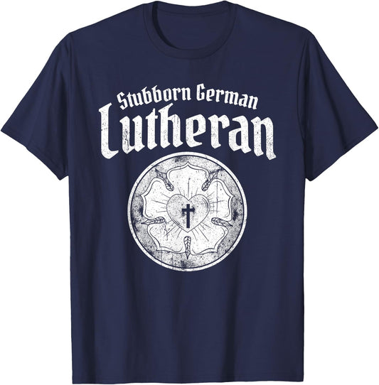 Stubborn German Lutheran - Luther Rose - Lutheran T-Shirt - T-Shirt | Navy
