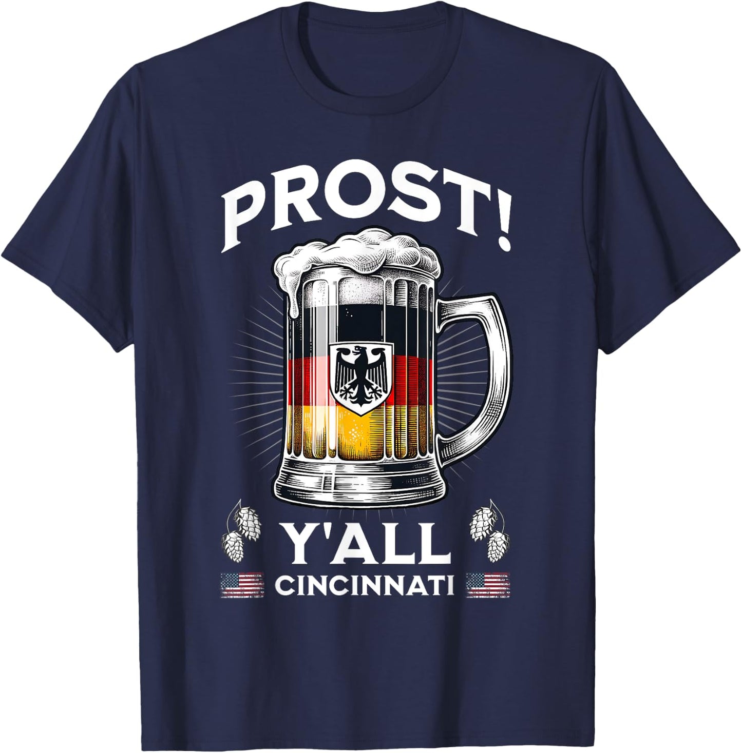 Prost Y'All Germany Flag Cincinnati Beer Festival Drinking T-Shirt - T-Shirt | Navy